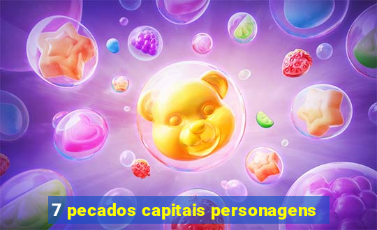 7 pecados capitais personagens